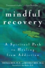 Image for Mindful recovery  : a spiritual path to healing from addiction