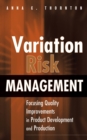 Image for Variation risk management  : focusing quality improvements in product development and production