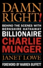 Image for Damn right  : behind the scenes with Berkshire Hathaway billionaire Charlie Munger