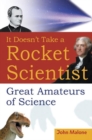 Image for It doesn&#39;t take a rocket scientist: great amateurs of science