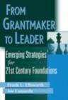 Image for From grantmaker to leader: emerging strategies for twenty-first century foundations