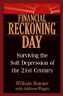 Image for Days of financial reckoning  : surviving America&#39;s soft depression