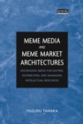 Image for Meme media and meme market architectures  : knowledge media for editing, distributing, and managing intellectual resource