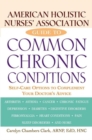 Image for American Holistic Nurses&#39; Association guide to common chronic conditions: self-care options to complement your doctor&#39;s advice