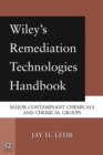 Image for Wiley&#39;s remediation technologies handbook  : major contaminant chemicals and chemical groups