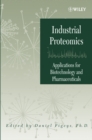 Image for Industrial Proteomics : Applications for Biotechnology and Pharmaceuticals