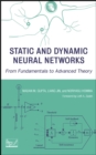 Image for Static and dynamic neural networks: from fundamentals to advanced theory