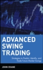 Image for Advanced swing trading  : strategies to predict, identify, and trade future market swings