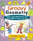 Image for Groovy geometry: games and activities that make math easy and fun