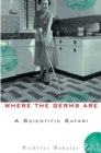 Image for Where the germs are: a scientific safari