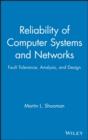 Image for Reliability of computer systems and networks: fault tolerance, analysis and design