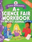 Image for Janice VanCleave&#39;s A+ science fair workbook and project journal: Grades 7-12