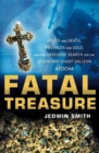 Image for Fatal treasure: greed and death, emeralds and gold, and the obsessive search for the legendary ghost galleon Atocha