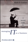 Image for Managing IT in business  : a survival guide for CEOs
