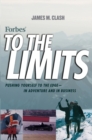 Image for To the Limits: Pushing Yourself to the Edge -- In Adventure and In Business
