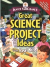 Image for Janice VanCleave&#39;s Great Science Project Ideas from Real Kids