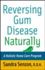 Image for Reversing gum disease naturally: a holistic home care program
