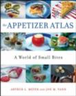 Image for The appetizer atlas: a world of small bites