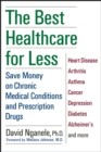 Image for The best healthcare for less: save money on chronic medical conditions and prescription drugs