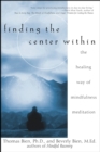 Image for Finding the center within: the healing way of mindfulness meditation