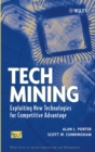 Image for Tech mining  : exploiting new technologies for competitive advantage