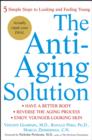Image for The anti-aging solution  : 5 simple steps to looking and feeling young