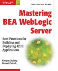 Image for Mastering BEA WebLogic server: best practices for building and deploying J2EE applications