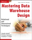 Image for Mastering data warehouse design: relational and dimensional techniques