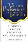 Image for Values, prosperity and the Talmud: business lessons from the ancient rabbis
