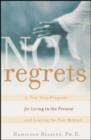 Image for No regrets: a ten-step program for living in the present and leaving the past behind