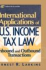 Image for International applications of U.S. income tax law: inbound and outbound transactions