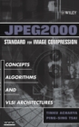 Image for JPEG2000 standard for image compression  : concepts, algorithms and VLSI architectures