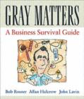 Image for Gray matters: the workplace survival guide