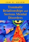 Image for Traumatic relationships and serious mental disorder  : helping survivors, partners and families