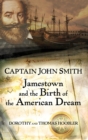 Image for Captain John Smith  : Jamestown and the birth of the American dream