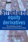 Image for Structured equity derivatives  : the definitive guide to exotic options and structured notes