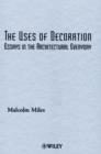 Image for The uses of decoration  : essays in the architectural everyday