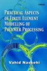 Image for Practical Aspects of Finite Element Modelling of Polymer Processing