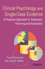 Image for Clinical psychology and single-case evidence  : a practical approach to treatment planning &amp; evaluation