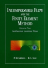 Image for Incompressible flow and the finite element methodVol. 2: Isothermal laminar flow