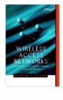 Image for Wireless access networks  : fixed wireless access and WLL networks, design and operation