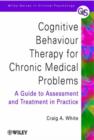 Image for Cognitive behaviour therapy for chronic medical problems  : a guide to assessment and treatment in practice