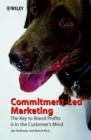 Image for Commitment-led marketing  : the key to brand profits is in the customer&#39;s mind