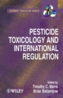 Image for Pesticide Toxicology and International Regulation