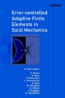 Image for Error-controlled adaptive finite element methods in solid &amp; structural mechanics