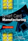 Image for Smart card manufacturing  : a practical guide