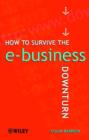 Image for How to Survive the E-business Downturn
