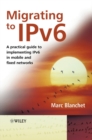 Image for Migrating to IPv6  : a practical guide for mobile and fixed networks
