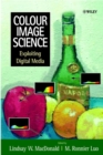 Image for Colour image science  : exploiting digital media