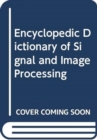 Image for Encyclopedic Dictionary of Signal and Image Proces sing